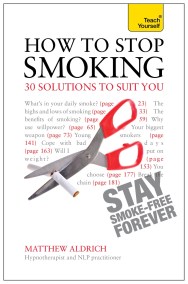 How to Stop Smoking – 30 Solutions to Suit You: Teach Yourself