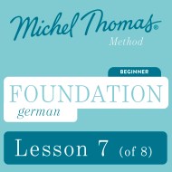 Foundation German (Michel Thomas Method) – Lesson 7 of 8